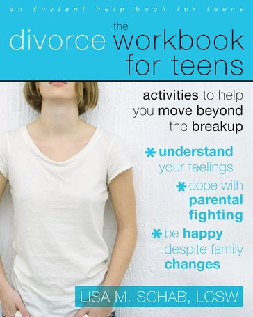 The Divorce Workbook for Teens - LCSW Lisa M. Schab