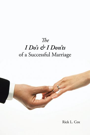 The I Do'S & I Don'Ts of a Successful Marriage - Rick L. Cox