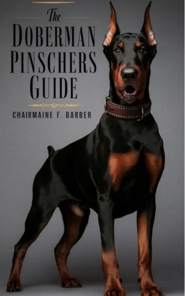 The Doberman Pinschers Guide - Charmaine F. Barber