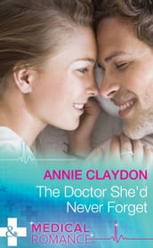 The Doctor She d Never Forget (Mills & Boon Medical)