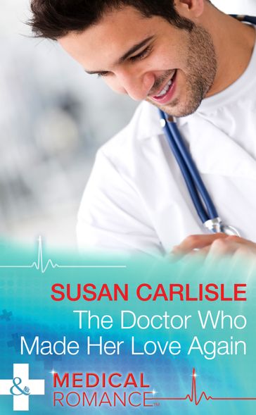 The Doctor Who Made Her Love Again (Heart of Mississippi, Book 1) (Mills & Boon Medical) - Susan Carlisle