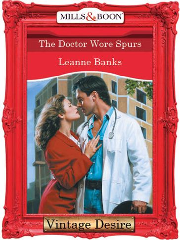 The Doctor Wore Spurs (Mills & Boon Desire) - Leanne Banks