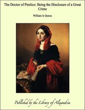 The Doctor of Pimlico: Being the Disclosure of a Great Crime