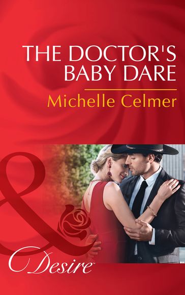 The Doctor's Baby Dare (Mills & Boon Desire) (Texas Cattleman's Club: Lies and Lullabies, Book 4) - Michelle Celmer