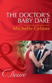 The Doctor s Baby Dare (Mills & Boon Desire) (Texas Cattleman s Club: Lies and Lullabies, Book 4)