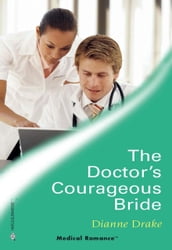 The Doctor s Courageous Bride (Mills & Boon Medical)