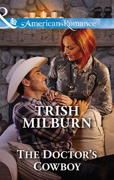The Doctor's Cowboy (Mills & Boon American Romance) (Blue Falls, Texas, Book 4) - Trish Milburn