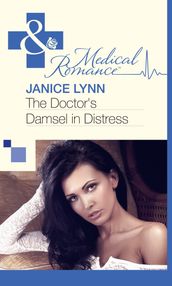The Doctor s Damsel In Distress (Mills & Boon Medical)