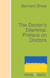 The Doctor s Dilemma: Preface on Doctors