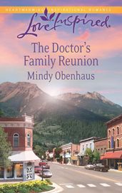 The Doctor s Family Reunion (Mills & Boon Love Inspired)