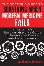 The Doctor s Guide to Surviving When Modern Medicine Fails