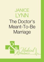 The Doctor s Meant-To-Be Marriage (Mills & Boon Medical)