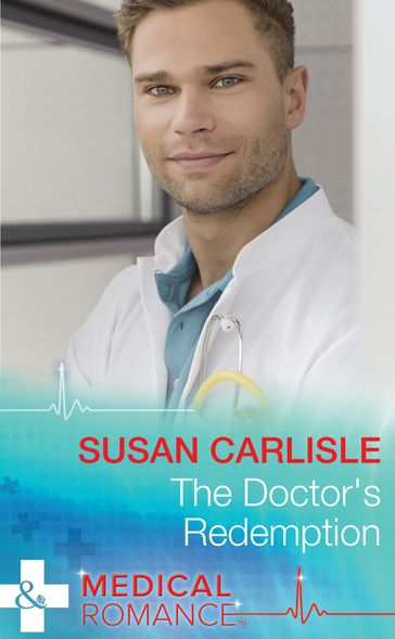The Doctor's Redemption (Mills & Boon Medical) - Susan Carlisle
