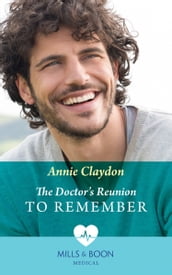 The Doctor s Reunion To Remember (Reunited at St Barnabas s Hospital, Book 2) (Mills & Boon Medical)