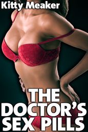 The Doctor s Sex Pills (Rough Sex With Doctor And Nurse)