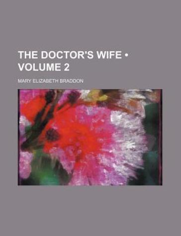 The Doctor's Wife, Volume 2 - Mary Elizabeth Braddon