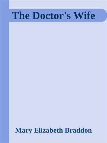 The Doctor's wife - Mary Elizabeth Braddon