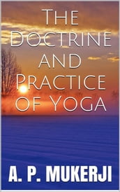 The Doctrine and Practice of Yoga