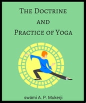 The Doctrine and Practice of Yoga