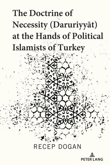 The Doctrine of Necessity (aruriyyt) at the Hands of Political Islamists of Turkey - Recep Dogan