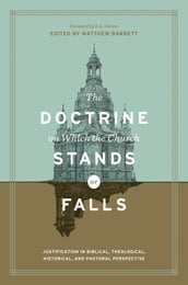 The Doctrine on Which the Church Stands or Falls (Foreword by D. A. Carson)