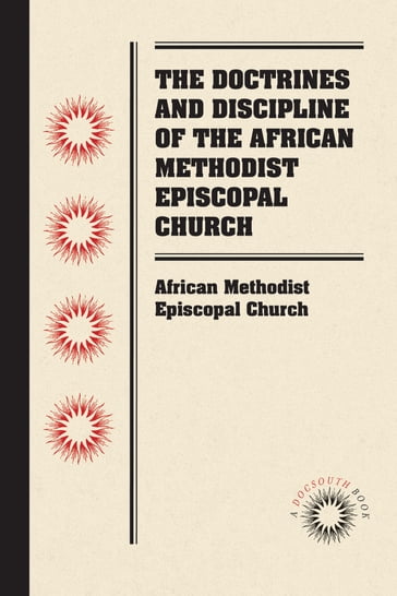 The Doctrines and Discipline of the African Methodist Episcopal Church - African Methodist Episcopal Church