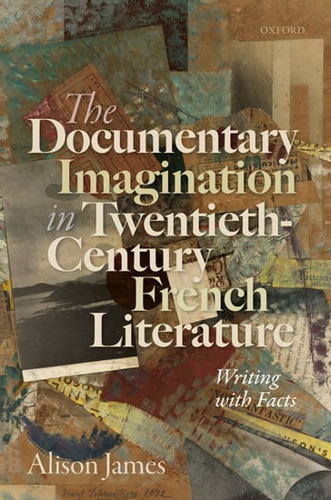 The Documentary Imagination in Twentieth-Century French Literature - James Alison