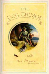 The Dog Crusoe and His Master