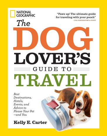 The Dog Lover's Guide to Travel - Kelly E. Carter
