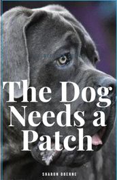 The Dog Needs A Patch