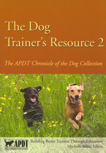 The Dog Trainer's Resource 2 - editor - Mychelle Blake