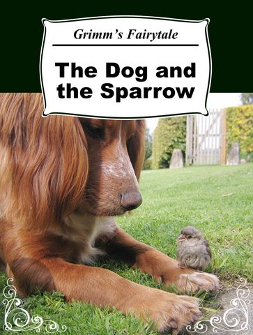 The Dog and the Sparrow - Grimms Fairytale