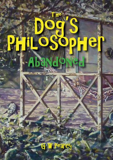 The Dog's Philosopher: Abandoned - GW Pearcy