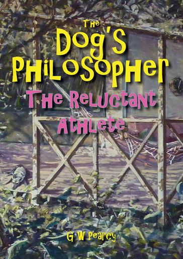The Dog's Philosopher: The Reluctant Athlete - GW Pearcy