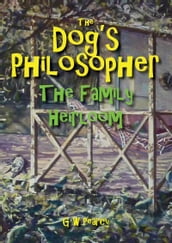 The Dog s Philosopher: The Family Heirloom
