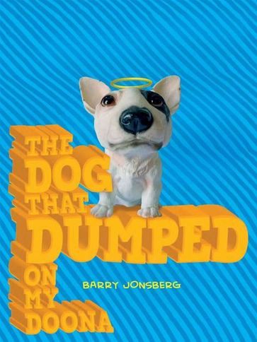 The Dog that Dumped on my Doona - Barry Jonsberg