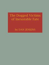 The Dogged Victims of Inexorable Fate