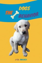 The Dogs Behavior: How to explain quickly and in a fun way to a child the behavior of a dog