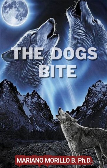 The Dogs Bite - Mariano Ph.D. B Morillo