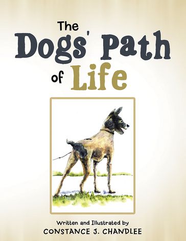 The Dogs' Path of Life - Constance J. Chandlee