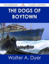 The Dogs of Boytown - The Original Classic Edition