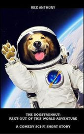 The Dogstronaut: Rex s Out of This World Adventure