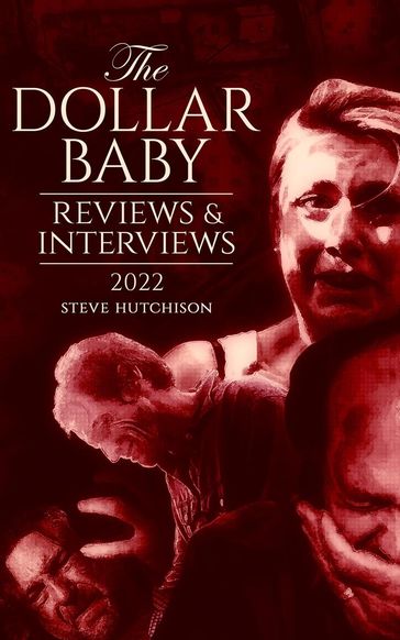 The Dollar Baby: Reviews & Interviews (2022) - Steve Hutchison