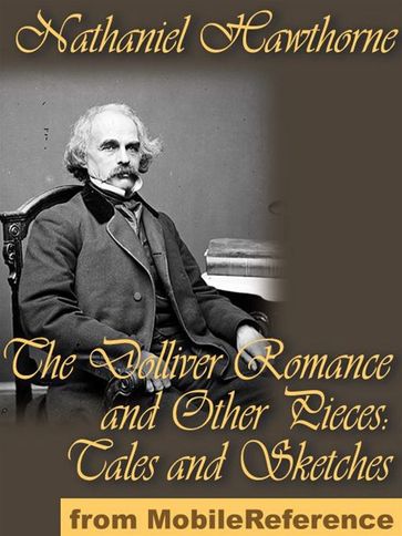 The Dolliver Romance And Other Pieces (Mobi Classics) - Hawthorne Nathaniel