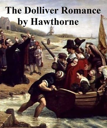The Dolliver Romance - Hawthorne Nathaniel