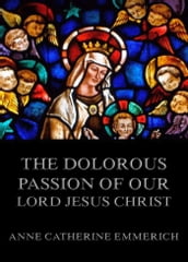 The Dolorous Passion ofOur Lord Jesus Christ