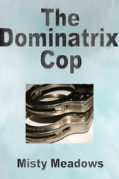 The Dominatrix Cop (Female Domination, BDSM, Chastity)