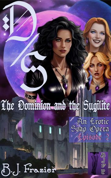 The Dominion and the Sugilite ~ Episode 2 - B.J. Frazier