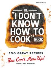 The I Don t Know How To Cook Book