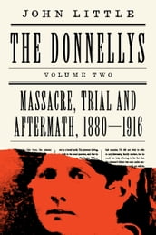 The Donnellys: Massacre, Trial and Aftermath, 18801916